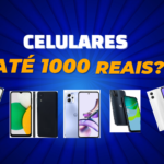 5 Celulares Baratos por Menos de Mil Reais que Você Precisa Conhecer